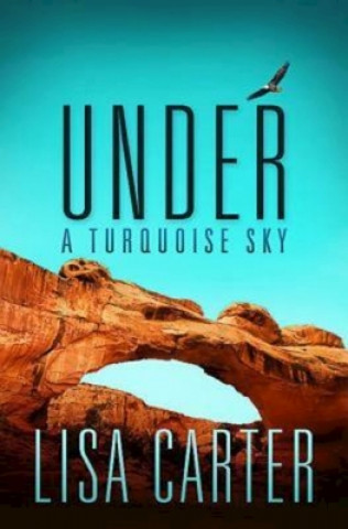 Kniha Under A Turquoise Sky Lisa Carter