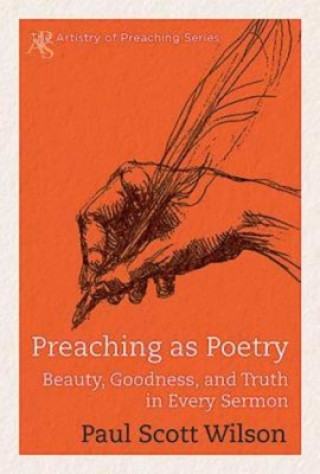 Kniha Preaching as Poetry Paul Scott Wilson