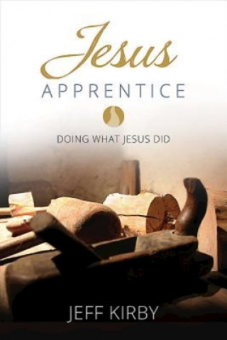 Kniha Jesus Apprentice Jeff Kirby