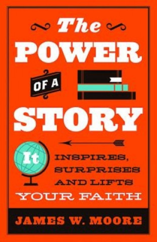 Knjiga Power Of Story, The James W Moore