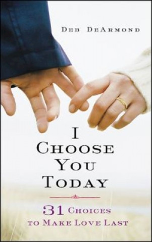 Knjiga I Choose You Today Margaret Deborah DeArmond