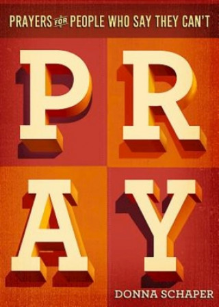 Könyv Prayers For People Who Say They Can't Pray Donna Schaper