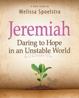 Knjiga Jeremiah - Women's Bible Study Participant Book Melissa Spoelstra