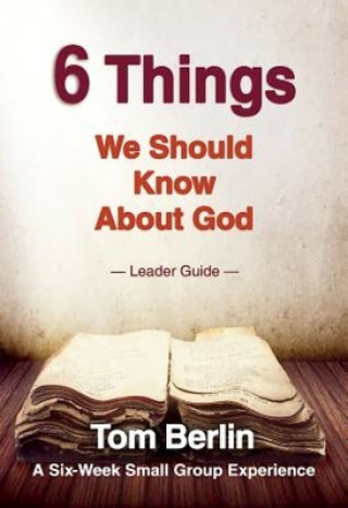 Carte 6 Things We Should Know about God Tom Berlin