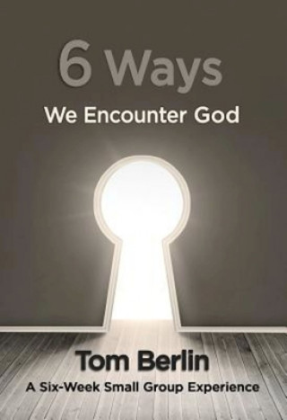 Книга 6 Ways We Encounter God Tom Berlin