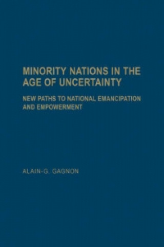 Książka Minority Nations in the Age of Uncertainty Alain G. Gagnon