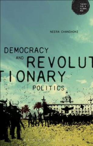 Kniha Democracy and Revolutionary Politics Neera Chandhoke