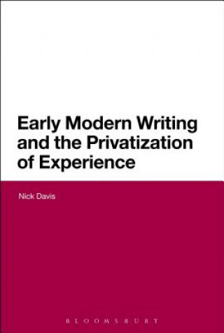 Książka Early Modern Writing and the Privatization of Experience Nick Davis