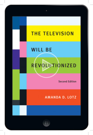 Carte Television Will Be Revolutionized, Second Edition Amanda D Lotz