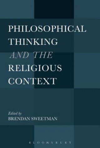 Książka Philosophical Thinking and the Religious Context Brendan Sweetman