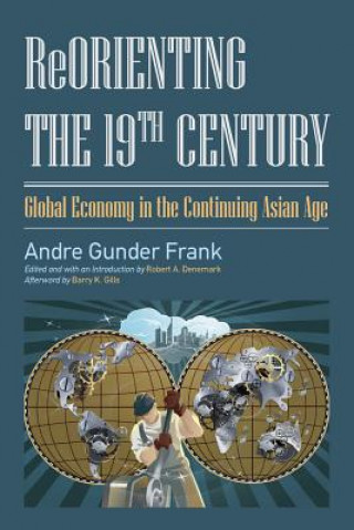 Könyv Reorienting the 19th Century Andre Gunder Frank
