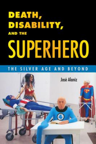 Book Death, Disability, and the Superhero Josae Alaniz