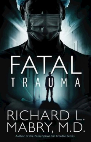 Kniha Fatal Trauma Richard L Mabry