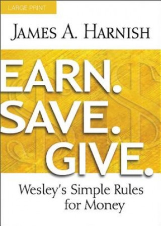 Carte Earn. Save. Give. [Large Print] James A Harnish