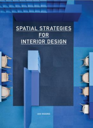 Книга Spatial Strategies for Interior Design Ian Higgins