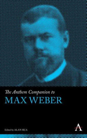 Kniha Anthem Companion to Max Weber Alan Sica