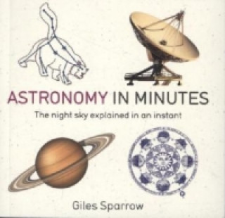 Kniha Astronomy in Minutes Giles Sparrow