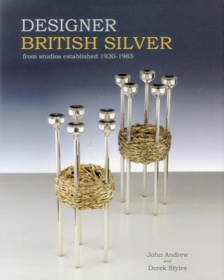 Kniha Designer British Silver: From Studios Established 1930-1985 Andrew