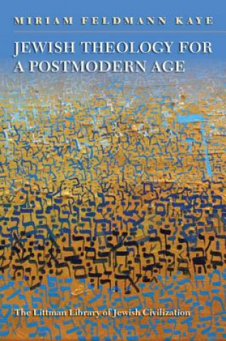 Kniha Jewish Theology for a Postmodern Age Miriam Feldmann Kaye