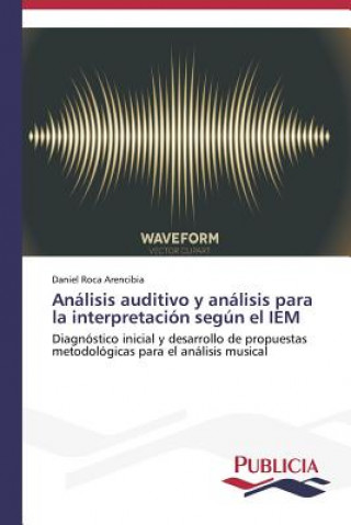 Libro Analisis auditivo y analisis para la interpretacion segun el IEM Daniel Roca Arencibia