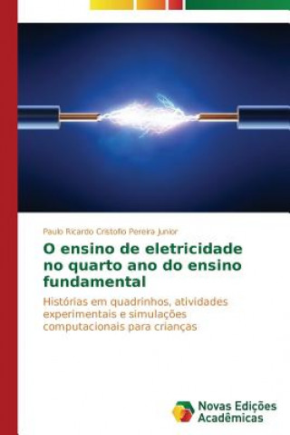 Libro O ensino de eletricidade no quarto ano do ensino fundamental Paulo Ricardo Cristofio Pereira Junior