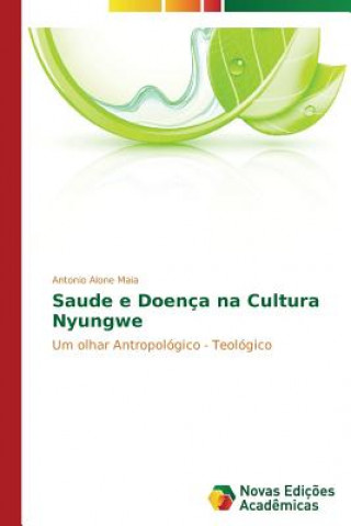 Kniha Saude e Doenca na Cultura Nyungwe Antonio Alone Maia