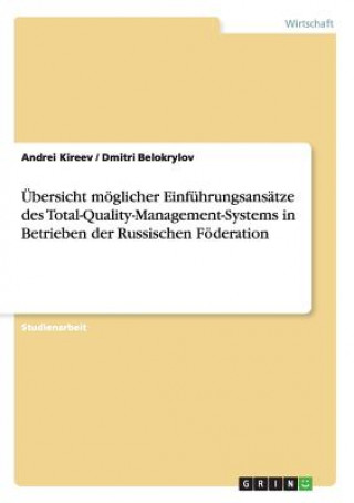 Livre UEbersicht moeglicher Einfuhrungsansatze des Total-Quality-Management-Systems in Betrieben der Russischen Foederation Andrei Kireev