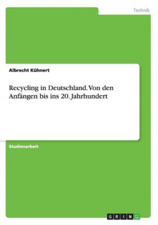Carte Recycling in Deutschland. Von den Anfangen bis ins 20. Jahrhundert Albrecht Kühnert