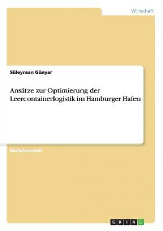 Книга Ansatze zur Optimierung der Leercontainerlogistik im Hamburger Hafen Süleyman Günyar