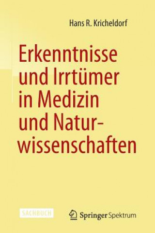 Könyv Erkenntnisse Und Irrtumer in Medizin Und Naturwissenschaften Hans R. Kricheldorf