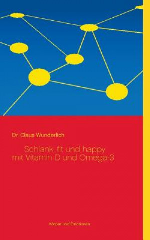 Carte Schlank, fit und happy mit Vitamin D und Omega-3 Dr. Claus Wunderlich