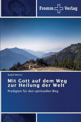 Buch Mit Gott auf dem Weg zur Heilung der Welt Rudolf Wöhrle