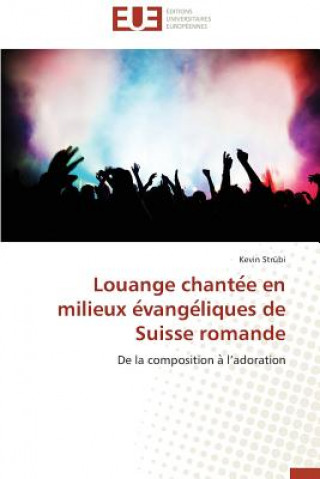 Kniha Louange Chante E En Milieux E Vange Liques de Suisse Romande Kevin Strübi