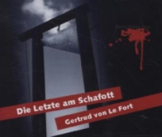 Audio Die Letzte am Schafott, 3 Audio-CDs Gertrud von Le Fort