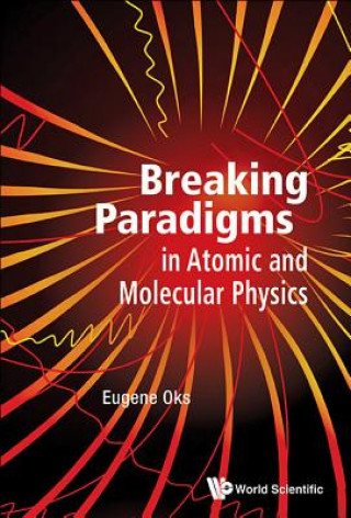 Carte Breaking Paradigms In Atomic And Molecular Physics Eugene Oks