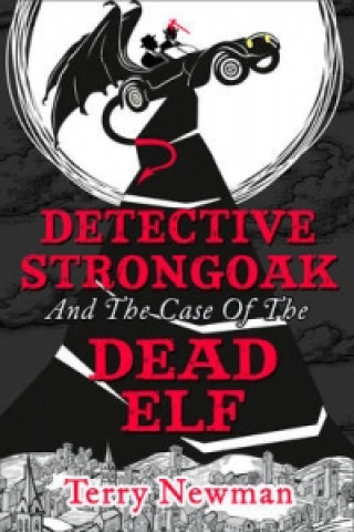 Kniha Detective Strongoak and the Case of the Dead Elf Terry Newman
