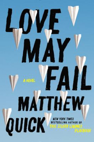 Könyv Love May Fail Matthew Quick
