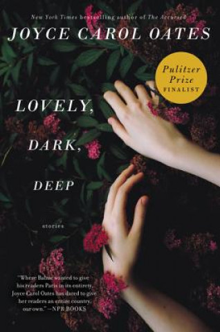 Könyv Lovely, Dark, Deep Joyce C. Oates