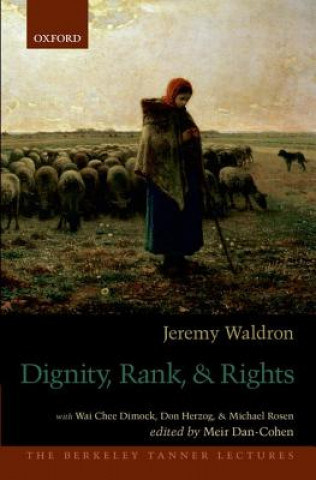 Книга Dignity, Rank, and Rights Jeremy Waldron