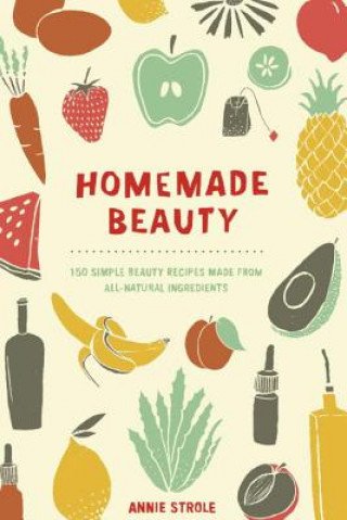Kniha Homemade Beauty Annie Strole