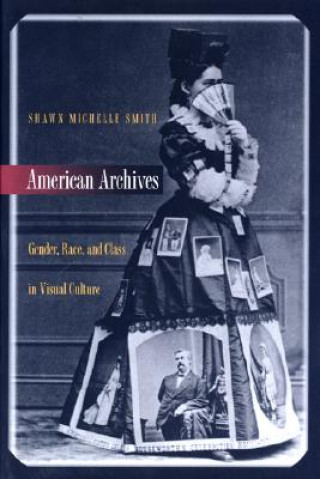 Könyv American Archives Shawn Michelle Smith