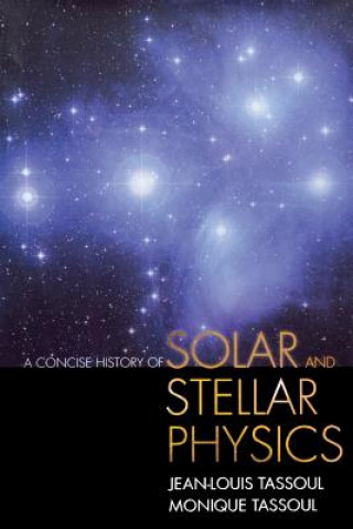 Kniha Concise History of Solar and Stellar Physics Jean-Louis Tassoul