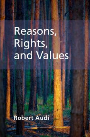 Carte Reasons, Rights, and Values Robert Audi