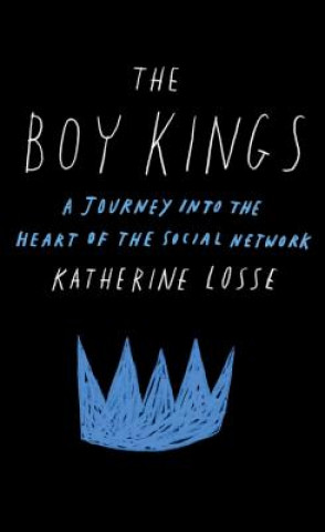 Knjiga Boy Kings Katherine Losse