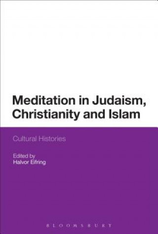 Książka Meditation in Judaism, Christianity and Islam Halvor Eifring