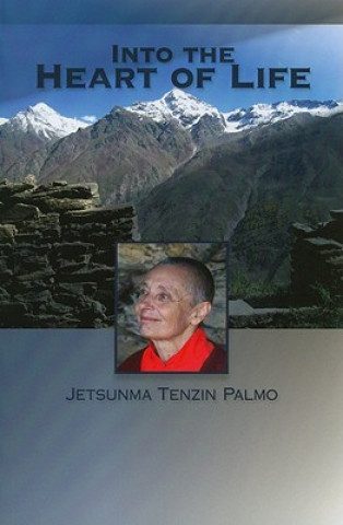 Книга Into the Heart of Life Tenzin Palmo