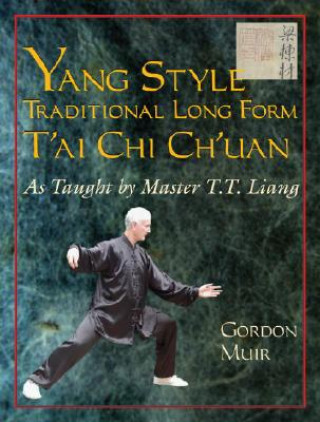 Könyv Yang Style Traditional Long Form T'ai Chi Ch'uan Gordon Muir