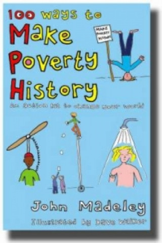 Carte 100 Ways to Make Poverty History John Madeley
