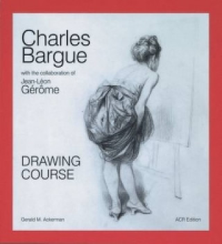 Carte Charles Bargue: Drawing Course Graydon Parrish
