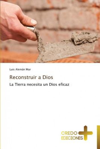 Książka Reconstruir a Dios Luis Aleman Mur